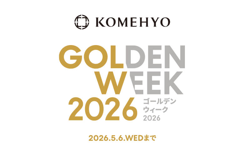 KOMEHYO GOLDENWEEK 2026